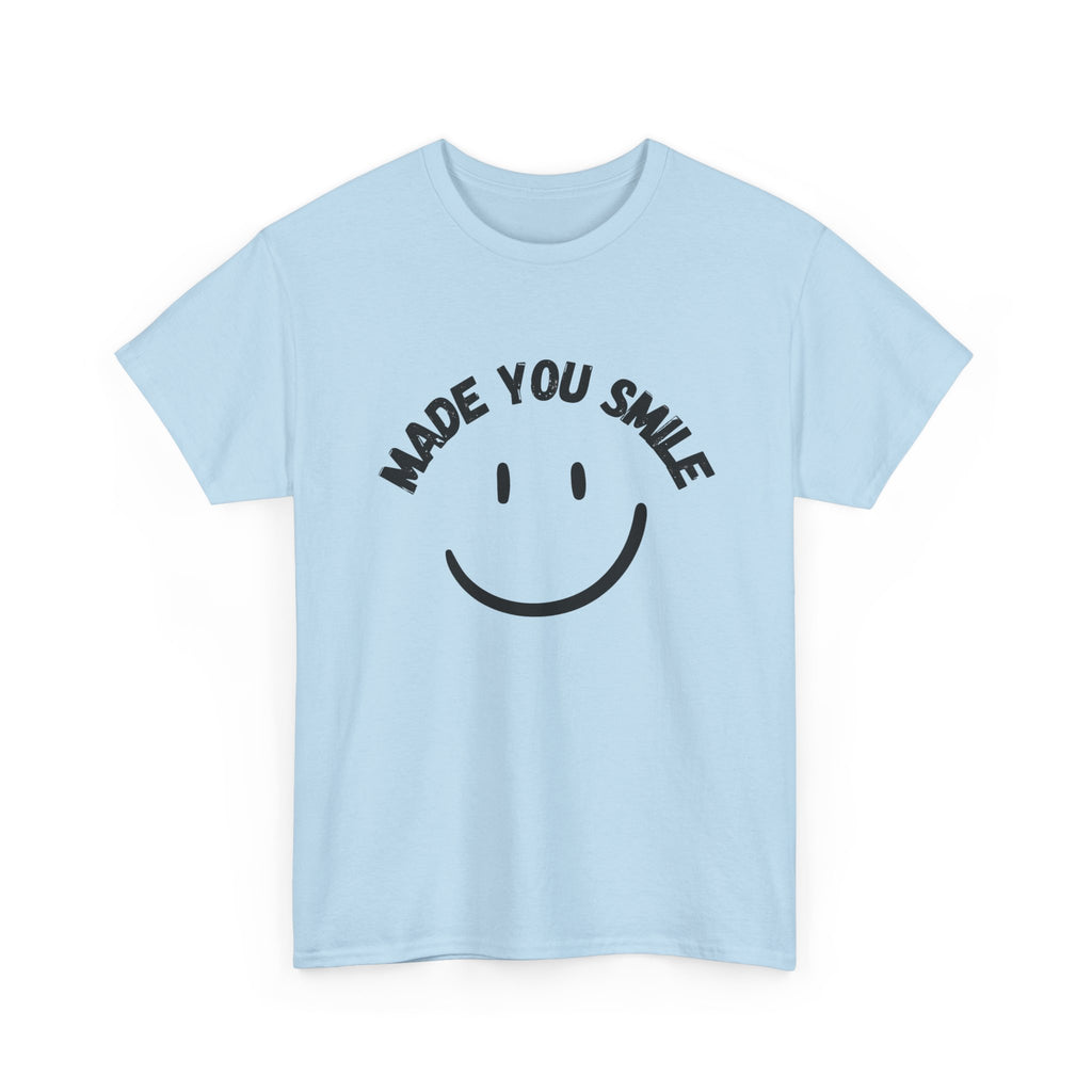MADE YOU SMILE