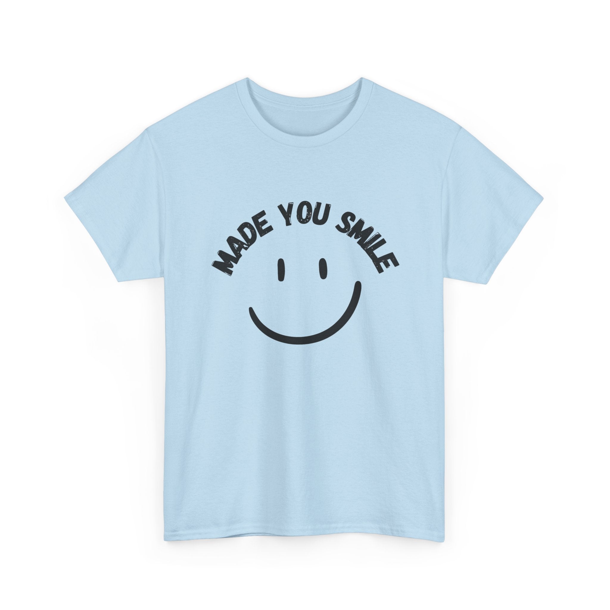 MADE YOU SMILE