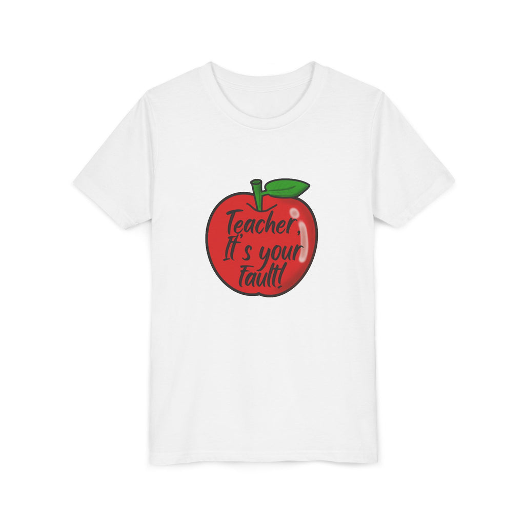 TEACHER IT'S ALL YOUR FAULT (YOUTH)